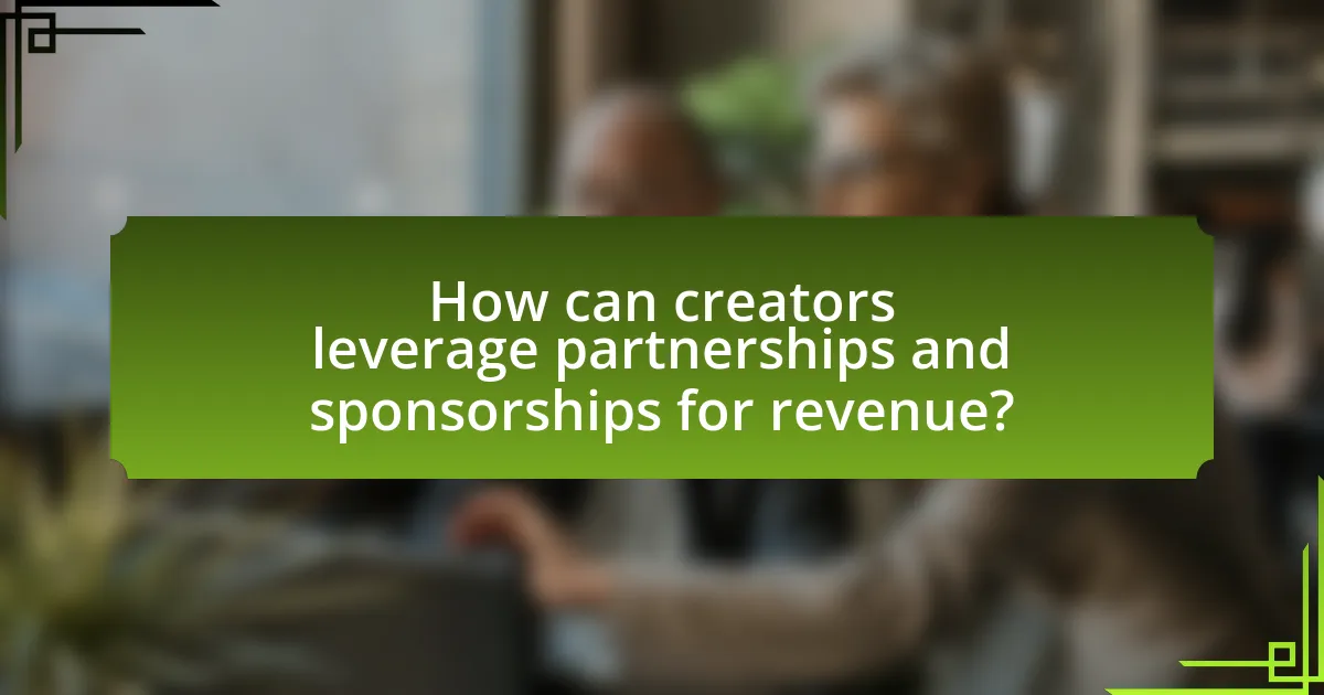 How can creators leverage partnerships and sponsorships for revenue?