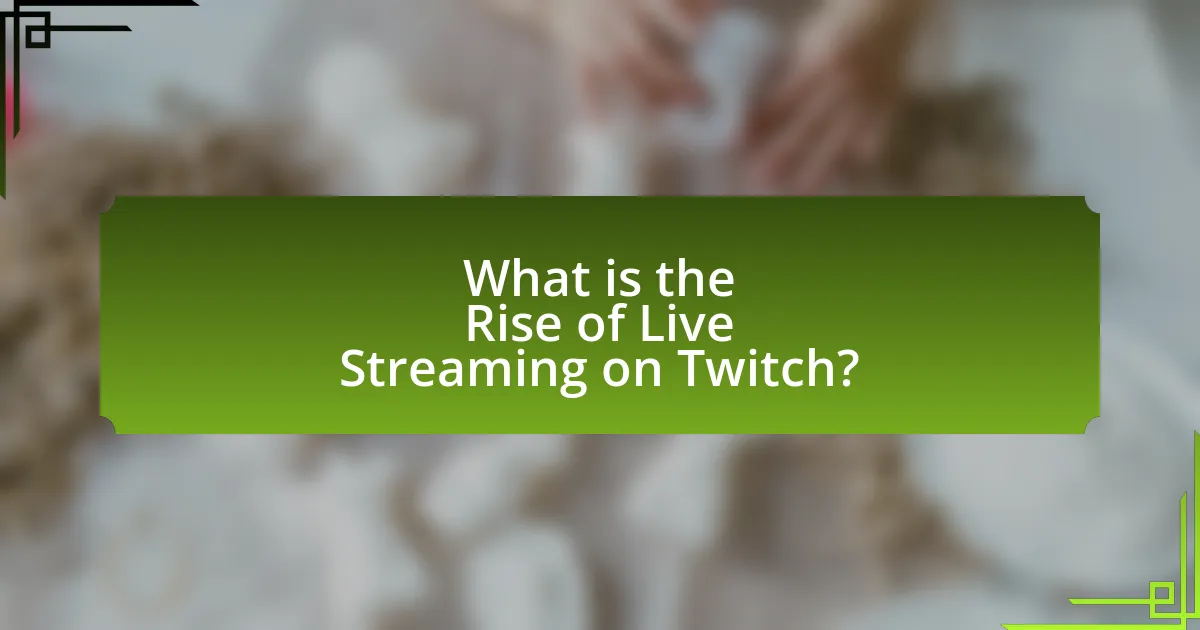 What is the Rise of Live Streaming on Twitch?