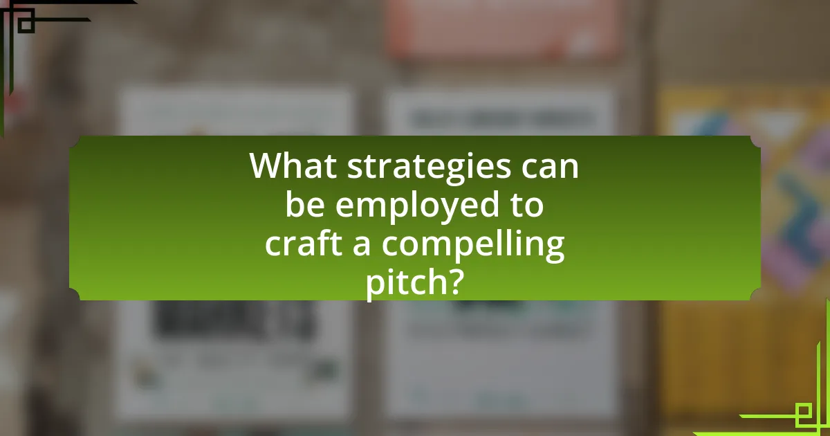 What strategies can be employed to craft a compelling pitch?